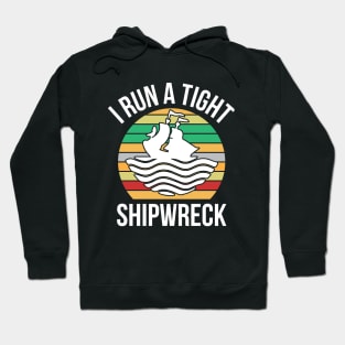 I Run a Tight Shipwreck Hoodie